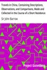 Travels in China, Containing Descriptions, Observations, and Comparisons, Made and Collected in the Course of a Short Residence at the Imperial Palace of Yuen-Min-Yuen, and on a Subsequent Journey through the Country from Pekin to Canton