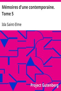 Mémoires d'une contemporaine. Tome 5
