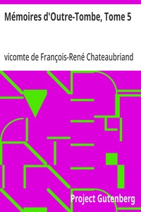 Mémoires d'Outre-Tombe, Tome 5