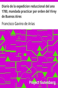 Diario de la expedicion reduccional del ano 1780, mandada practicar por orden del Virey de Buenos Aires