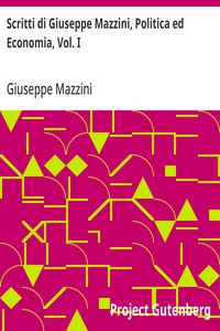 Scritti di Giuseppe Mazzini, Politica ed Economia, Vol. I