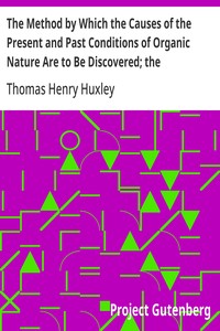 The Method by Which the Causes of the Present and Past Conditions of Organic Nature Are to Be Discovered; the Origination of Living Beings