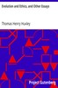 Evolution and Ethics, and Other Essays
