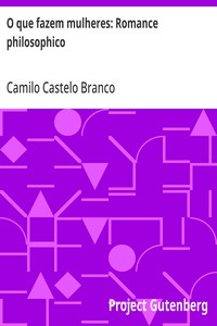 O que fazem mulheres: Romance philosophico