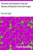 The Comic Latin Grammar: A new and facetious introduction to the Latin tongue