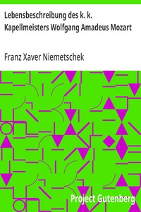 Lebensbeschreibung des k. k. Kapellmeisters Wolfgang Amadeus Mozart