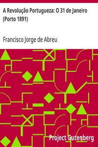A Revolução Portugueza: O 31 de Janeiro (Porto 1891)