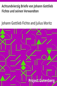 Achtundvierzig Briefe von Johann Gottlieb Fichte und seinen Verwandten