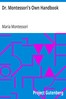 Dr. Montessori's Own Handbook