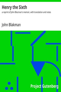 Henry the Sixth :  a reprint of John Blacman's memoir, with translation and notes