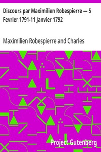 Discours par Maximilien Robespierre — 5 Fevrier 1791-11 Janvier 1792