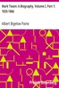 Mark Twain: A Biography. Volume I, Part 1: 1835-1866