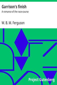 Garrison's finish :  A romance of the race-course