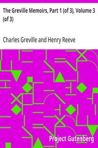 The Greville Memoirs, Part 1 (of 3), Volume 3 (of 3)
