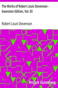 The Works of Robert Louis Stevenson - Swanston Edition, Vol. 03