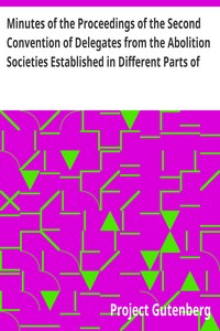 Minutes of the Proceedings of the Second Convention of Delegates from the Abolition Societies Established in Different Parts of the United States