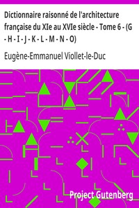 Dictionnaire raisonné de l'architecture française du XIe au XVIe siècle - Tome 6 - (G - H - I - J - K - L - M - N - O)