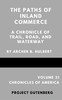 The Paths of Inland Commerce; A Chronicle of Trail, Road, and Waterway