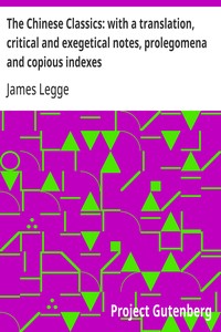 The Chinese Classics: with a translation, critical and exegetical notes, prolegomena and copious indexes