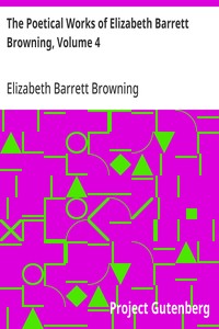 The Poetical Works of Elizabeth Barrett Browning, Volume 4