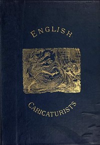 English Caricaturists and Graphic Humourists of the Nineteenth Century.