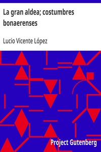 La gran aldea; costumbres bonaerenses
