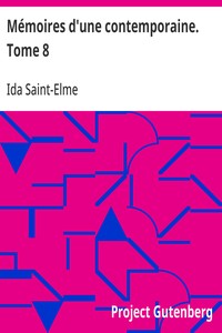 Mémoires d'une contemporaine. Tome 8