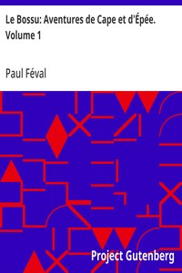 Le Bossu: Aventures de Cape et d'Épée. Volume 1