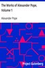 The Works of Alexander Pope, Volume 1