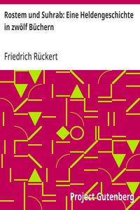 Rostem und Suhrab: Eine Heldengeschichte in zwölf Büchern