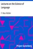 Lectures on the Science of Language