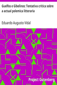Guelfos e Gibelinos: Tentativa critica sobre a actual polemica litteraria