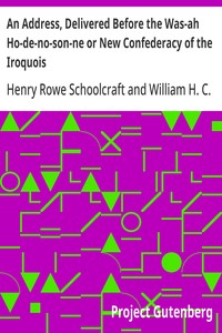 An Address, Delivered Before the Was-ah Ho-de-no-son-ne or New Confederacy of the Iroquois