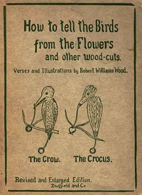 How to tell the Birds from the Flowers, and other Wood-cuts