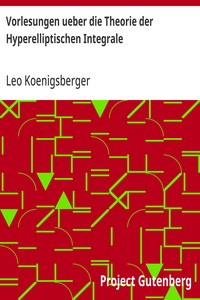 Vorlesungen ueber die Theorie der Hyperelliptischen Integrale