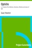 Opticks :  or, A treatise of the reflections, refractions, inflections and colours of light