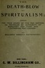 The Death-Blow to Spiritualism: Being the True Story of the Fox Sisters