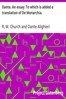 Dante. An essay. To which is added a translation of De Monarchia.