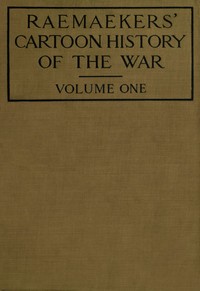 Raemaekers' Cartoon History of the War, Volume 1