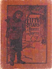 Fifty Years a Hunter and Trapper