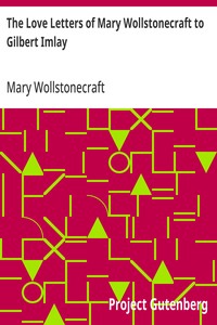 The Love Letters of Mary Wollstonecraft to Gilbert Imlay
