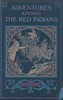 Adventures Among the Red Indians