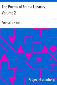 The Poems of Emma Lazarus, Volume 2