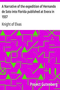 A Narrative of the expedition of Hernando de Soto into Florida published at Evora in 1557