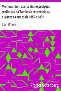 Memorandum ácerca das expedições realizadas na Zambesia septentrional durante os annos de 1885 a 1891