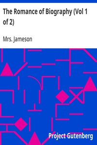 The Romance of Biography (Vol 1 of 2)