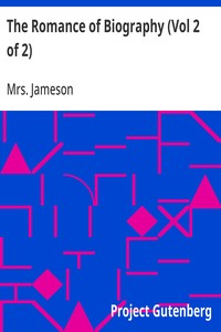 The Romance of Biography (Vol 2 of 2)