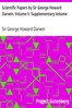 Scientific Papers by Sir George Howard Darwin. Volume V. Supplementary Volume