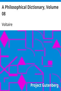 A Philosophical Dictionary, Volume 08