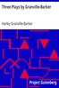 Three Plays by Granville-Barker
